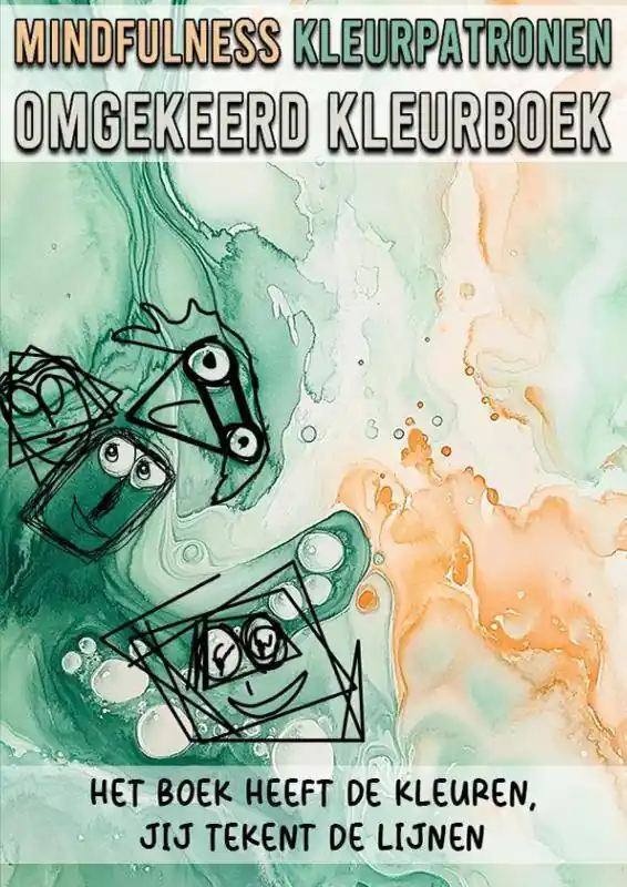 Mindfulness Omgekeerd Kleurboek - Het Boek Heeft de Kleuren, Jij Tekent de Lijnen / Druk 1 Hoge Kwaliteit