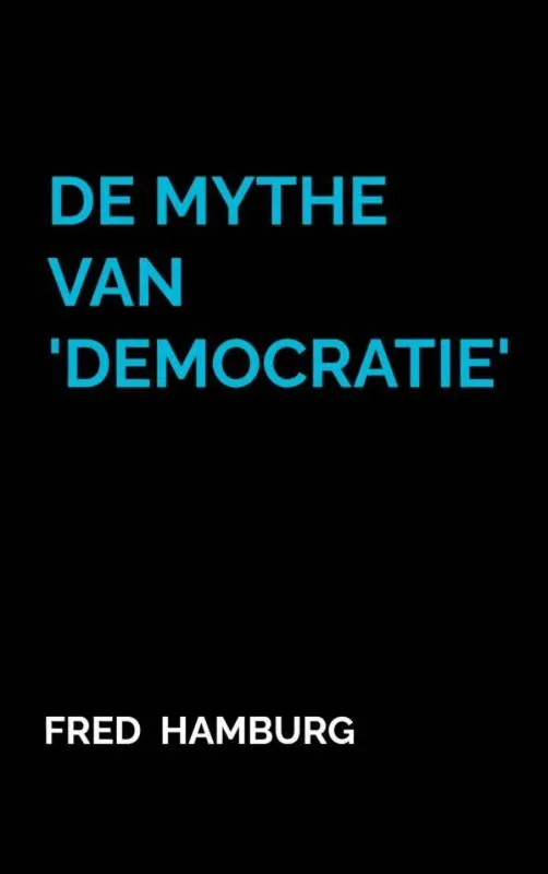Beperkt Aanbod De Mythe van 'Democratie' / Druk 1