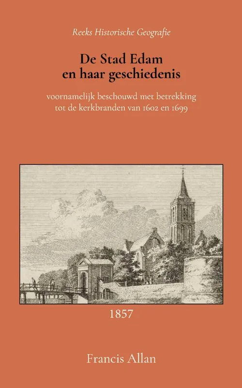 De stad Edam en haar geschiedenis / Druk 1 Alleen Vandaag