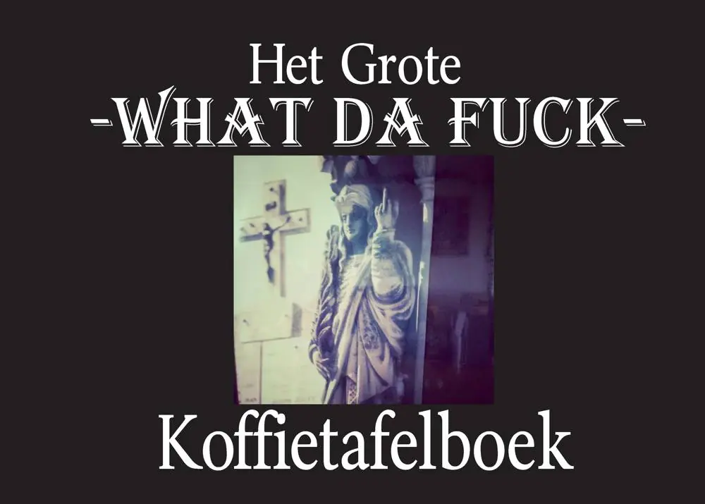 Het Grote What Da Fuck Koffietafelboek / Druk 1 Gratis Verzending