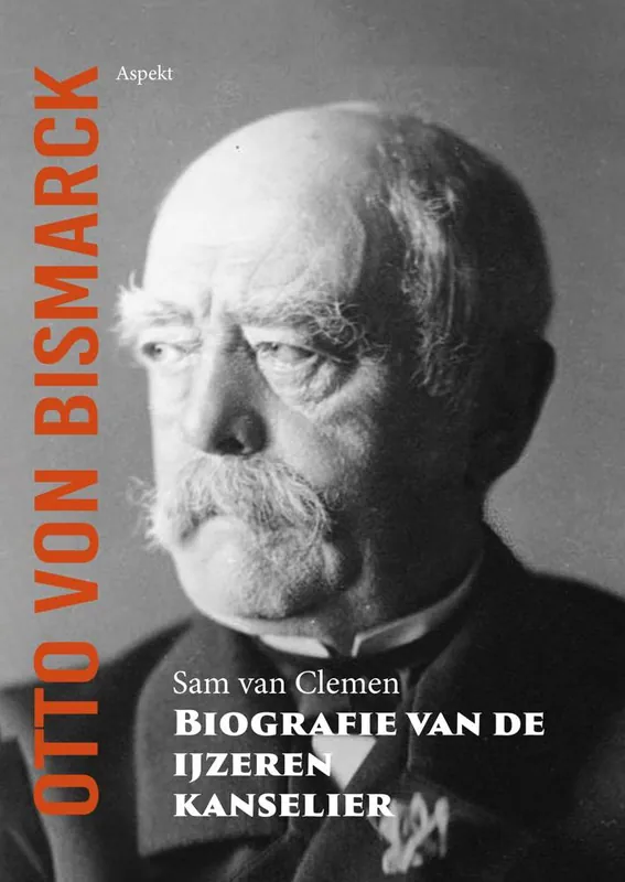 Otto von Bismarck, biografie van de ijzeren kanselier / Druk 1 Snelle Levering
