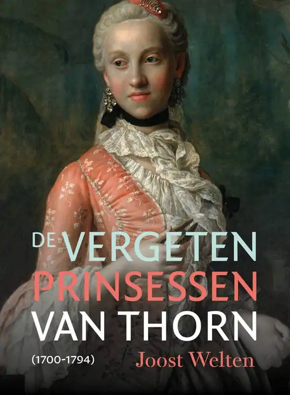 De vergeten prinsessen van Thorn (1700-1794) / Druk 2 Goedkoop