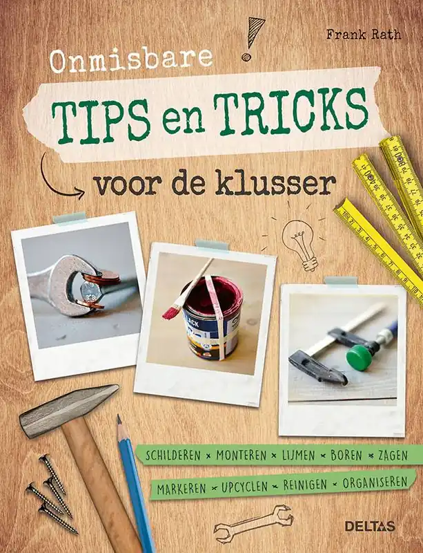 Onmisbare tips en tricks voor de klusser / Druk 1 Gratis Verzending
