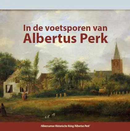 In de voetsporen van Albertus Perk / Druk 1 Direct Beschikbaar