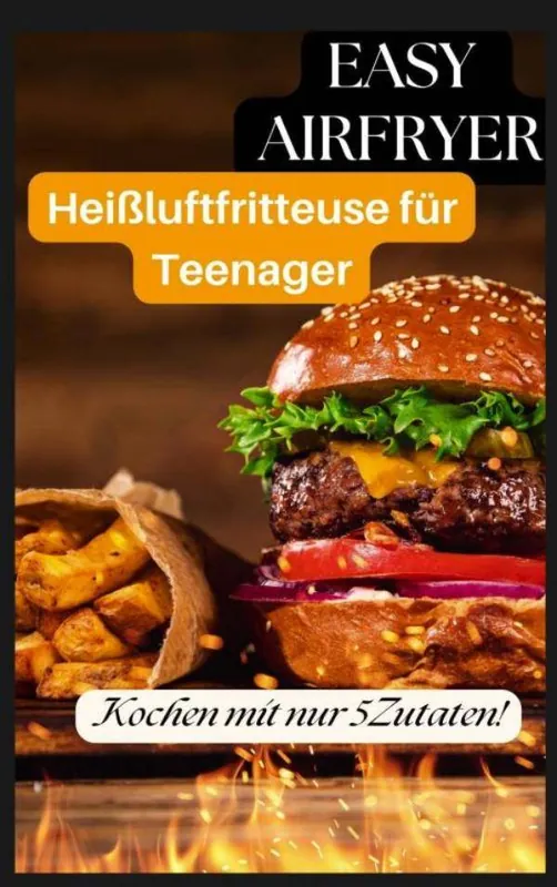 Easy Airfryer – Heißluftfritteuse für Teenager: Kochen mit nur 5 Zutaten! / 1 Edition Tijdelijk Beschikbaar