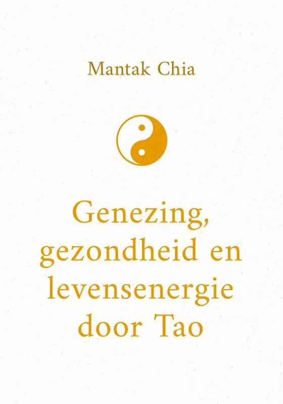 Genezing, gezondheid en levensenergie door Tao / Druk 4 Uitverkoop