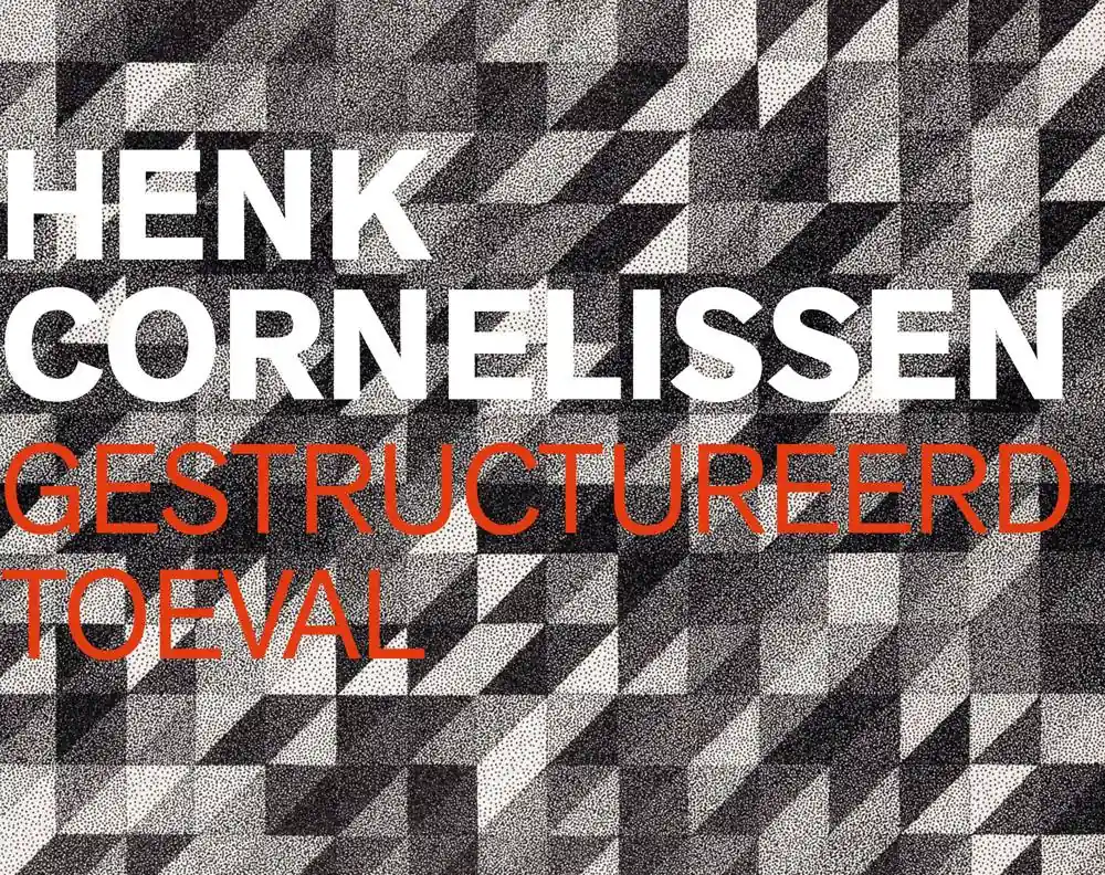 Henk Cornelissen - Gestructureerd toeval / Druk 1 Alleen Vandaag