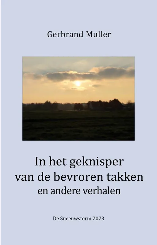 Beperkt Aanbod In het geknisper van de bevroren takken en andere verhalen / Druk 1
