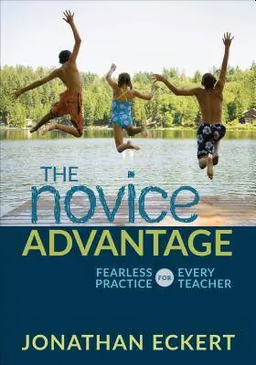 The Novice Advantage: Fearless Practice for Every Teacher / 1st Edition Aanbieding