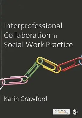 Beperkte Voorraad Interprofessional Collaboration in Social Work Practice / 1st Edition