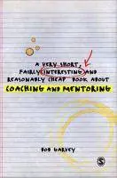 Finale Uitverkoop A Very Short, Fairly Interesting and Reasonably Cheap Book About Coaching and Mentoring / 1st Edition