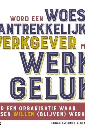 Word een woest aantrekkelijke werkgever met werkgeluk / Druk 1 Nu Kopen