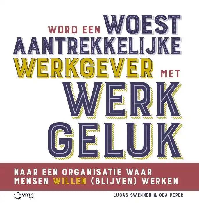 Word een woest aantrekkelijke werkgever met werkgeluk / Druk 1 Nu Kopen