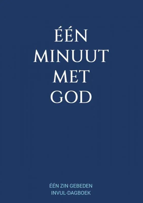 Beperkt Aanbod Eén Minuut met God - Eén Zin Gebeden Invul-Dagboek / Druk 1