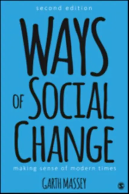 Ways of Social Change: Making Sense of Modern Times / 2nd Edition Hete Deal