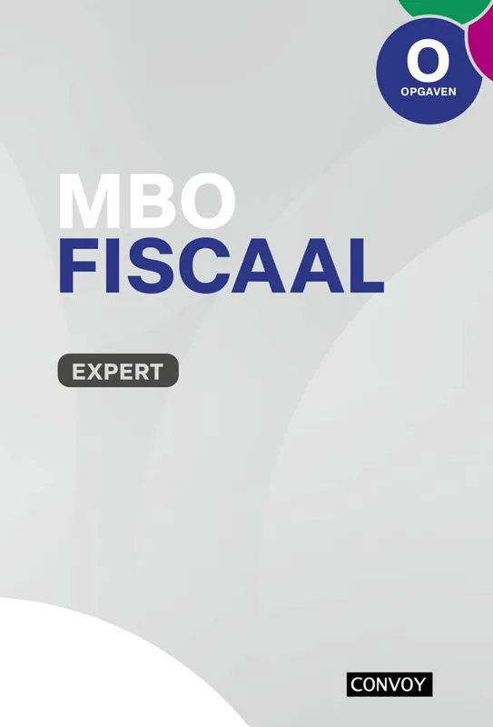 MBO Fiscaal Expert Opgavenboek / Druk 1 Betrouwbaar