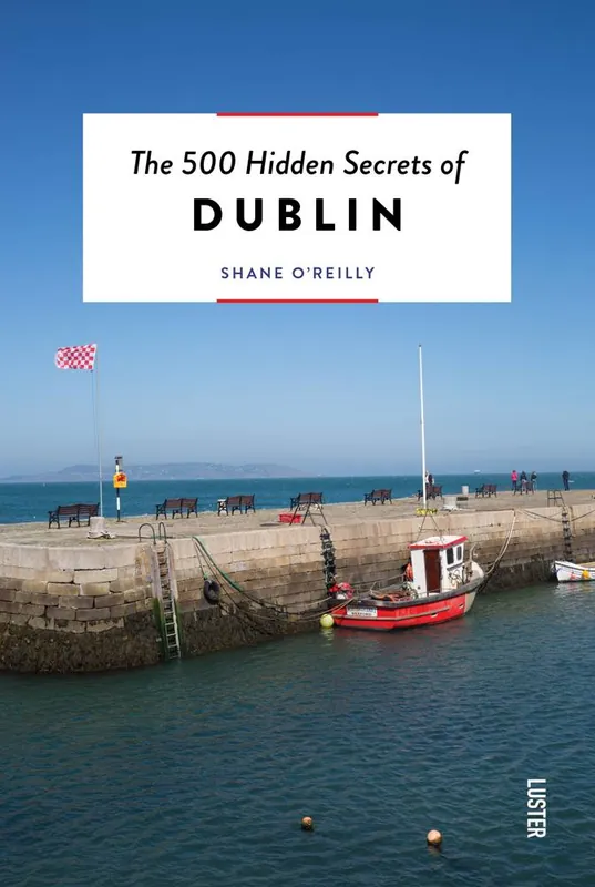The 500 Hidden Secrets of Dublin / 1st Edition Exclusieve Aanbieding